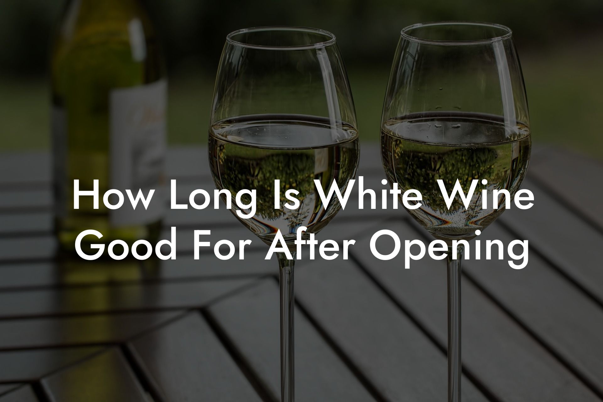 How Long Is White Wine Good For After Opening