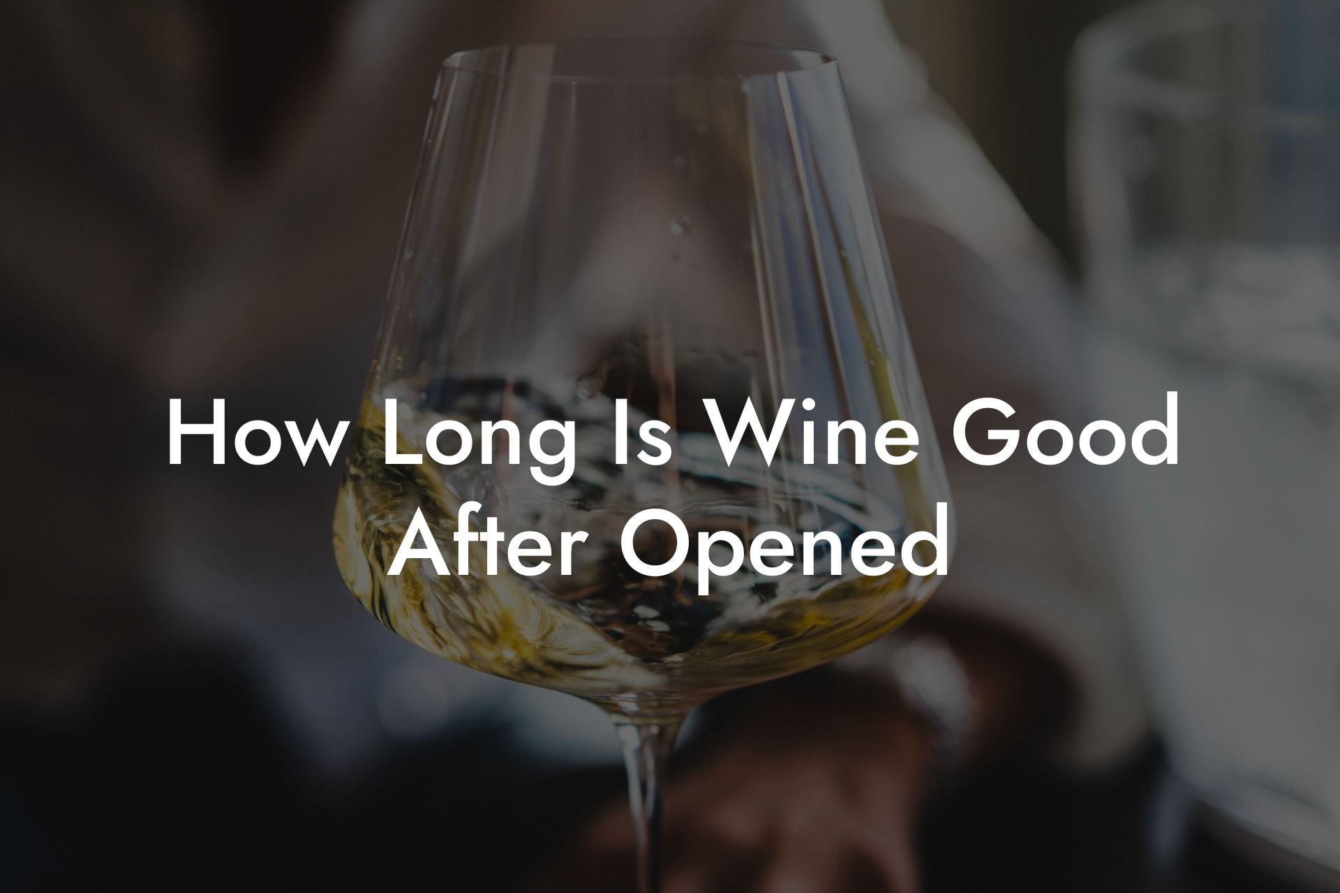 How Long Is Wine Good After Opened