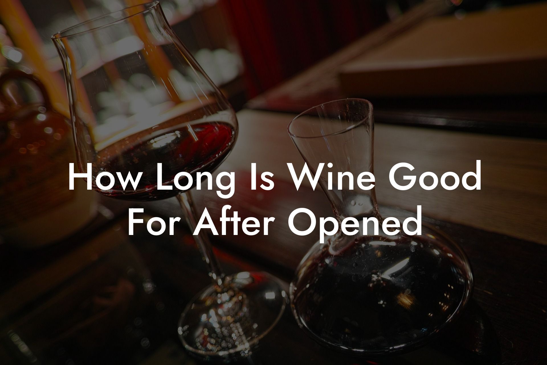 How Long Is Wine Good For After Opened
