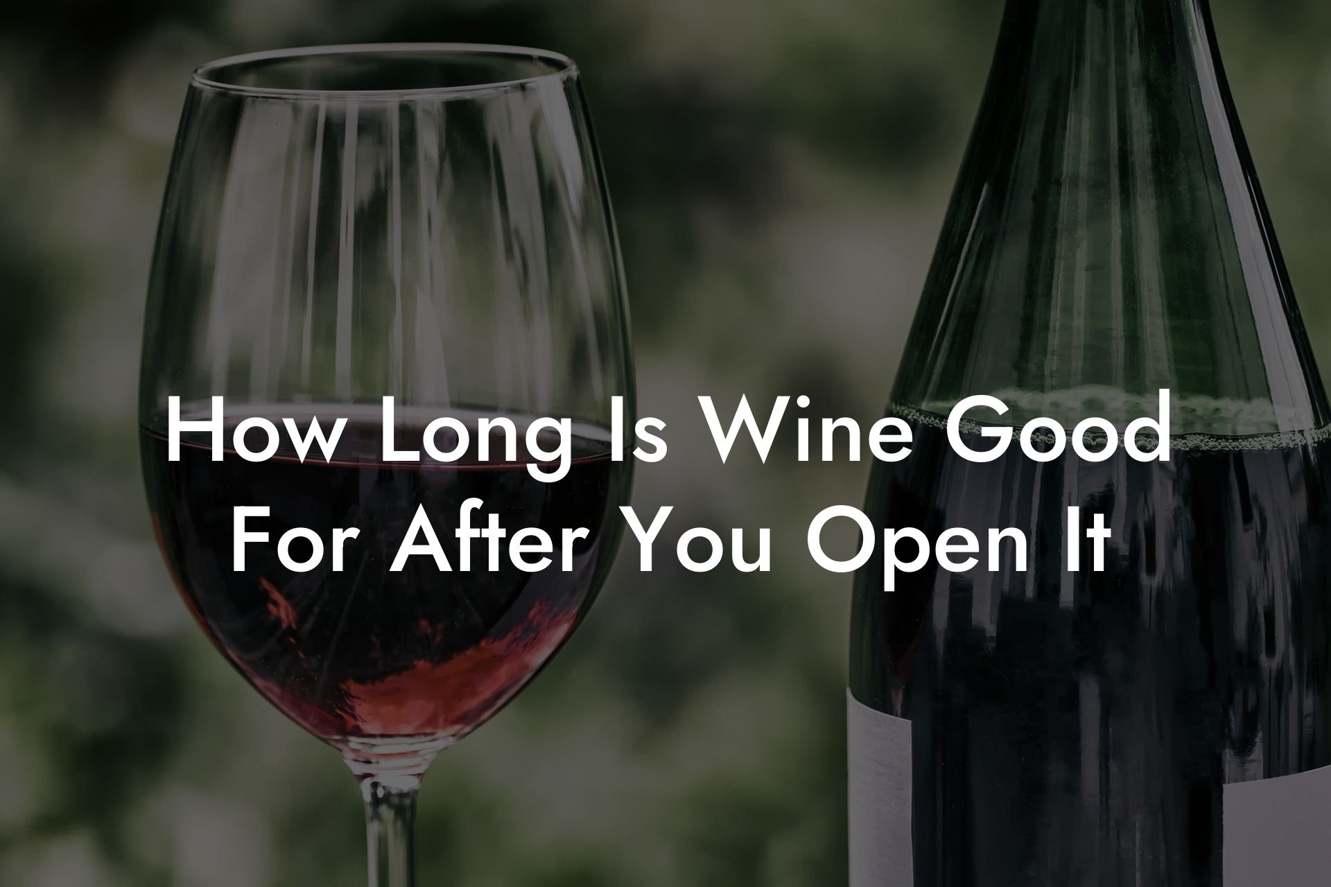How Long Is Wine Good For After You Open It