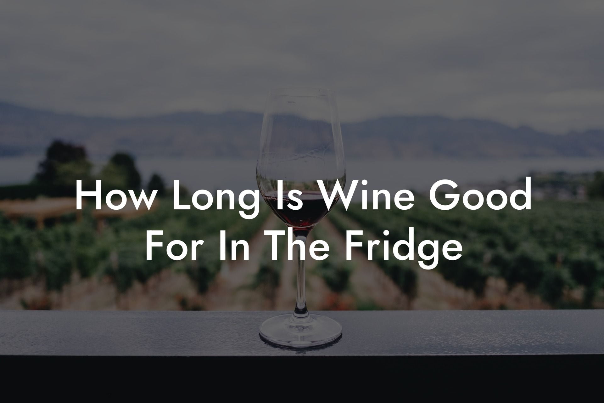 How Long Is Wine Good For In The Fridge