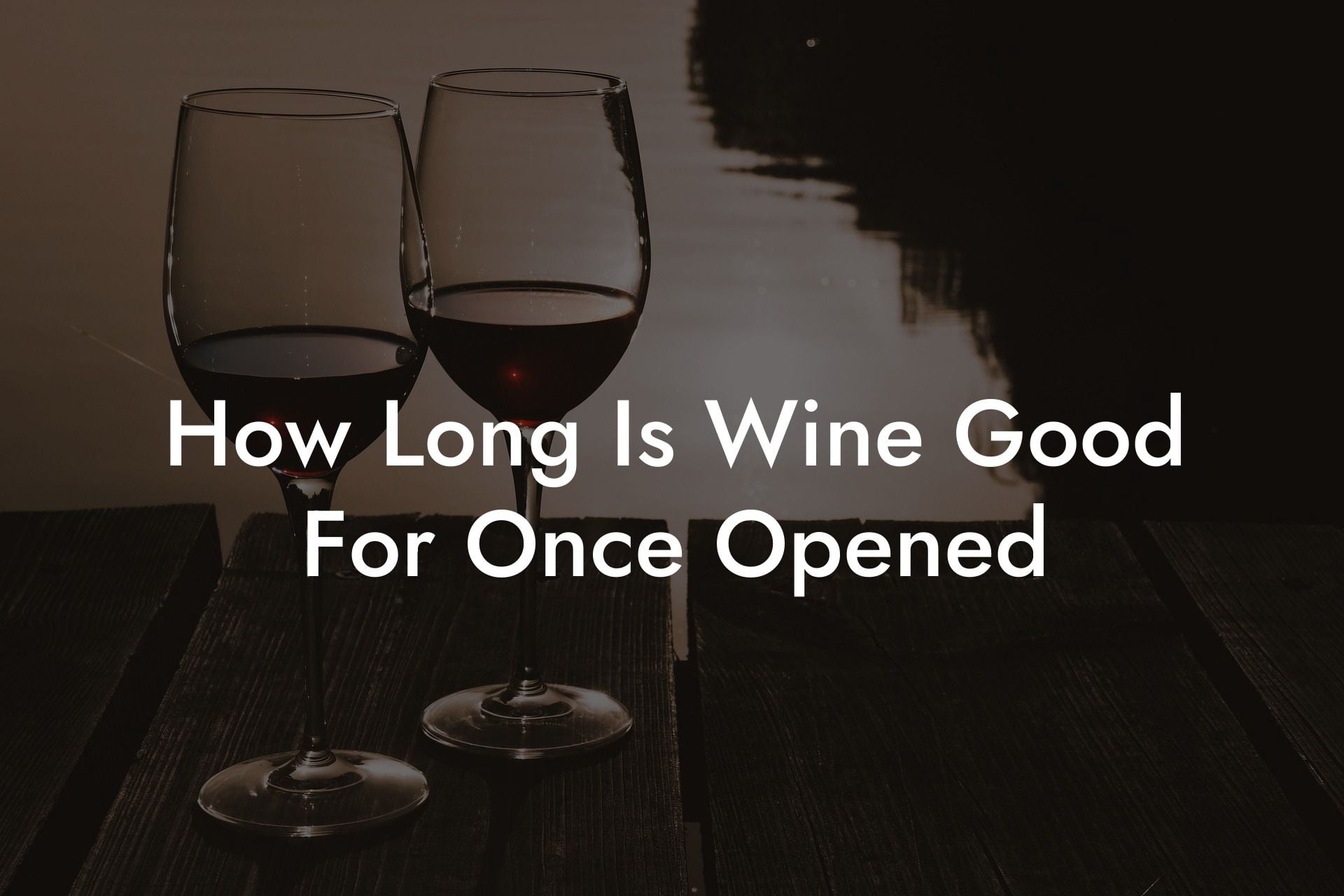 How Long Is Wine Good For Once Opened