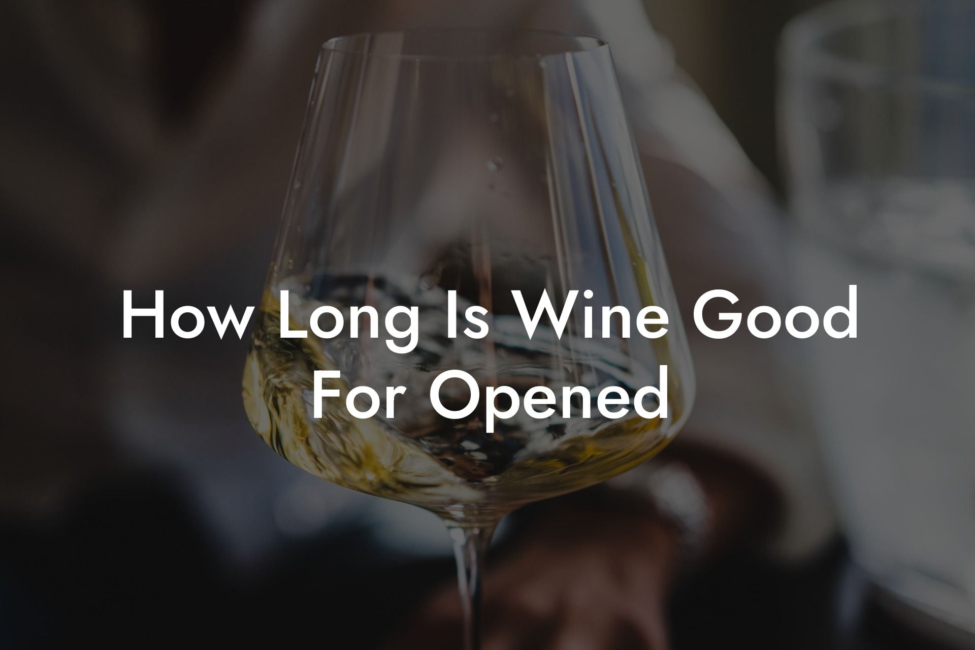 How Long Is Wine Good For Opened