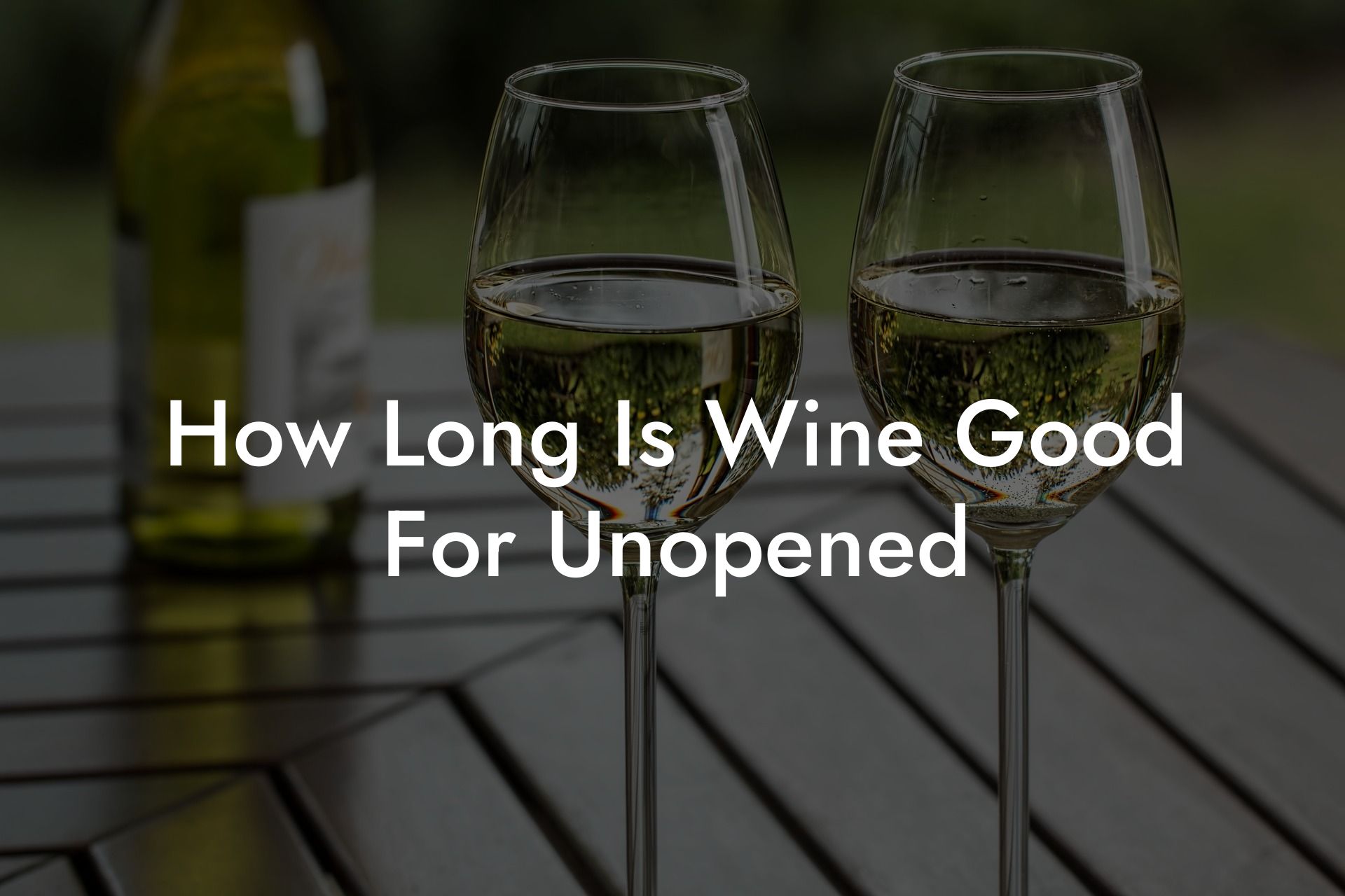 How Long Is Wine Good For Unopened
