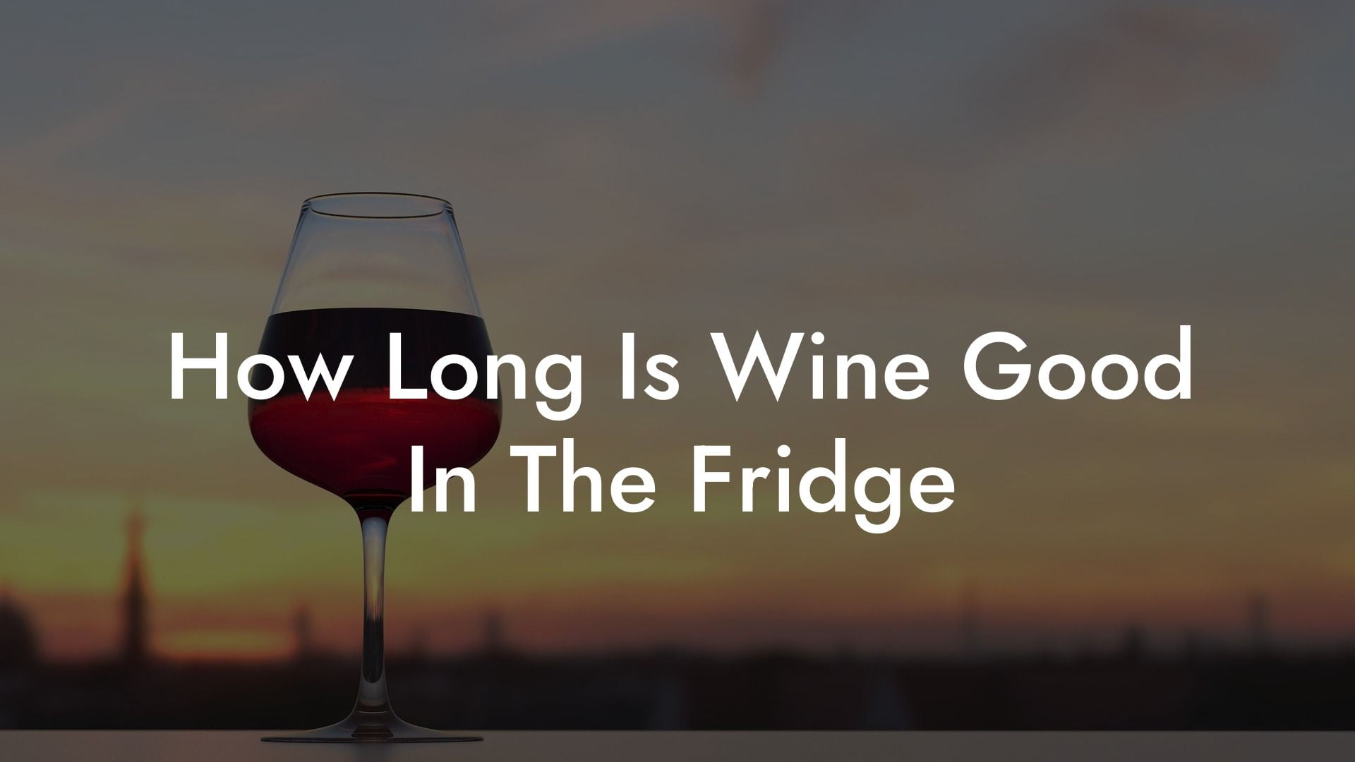 How Long Is Wine Good In The Fridge