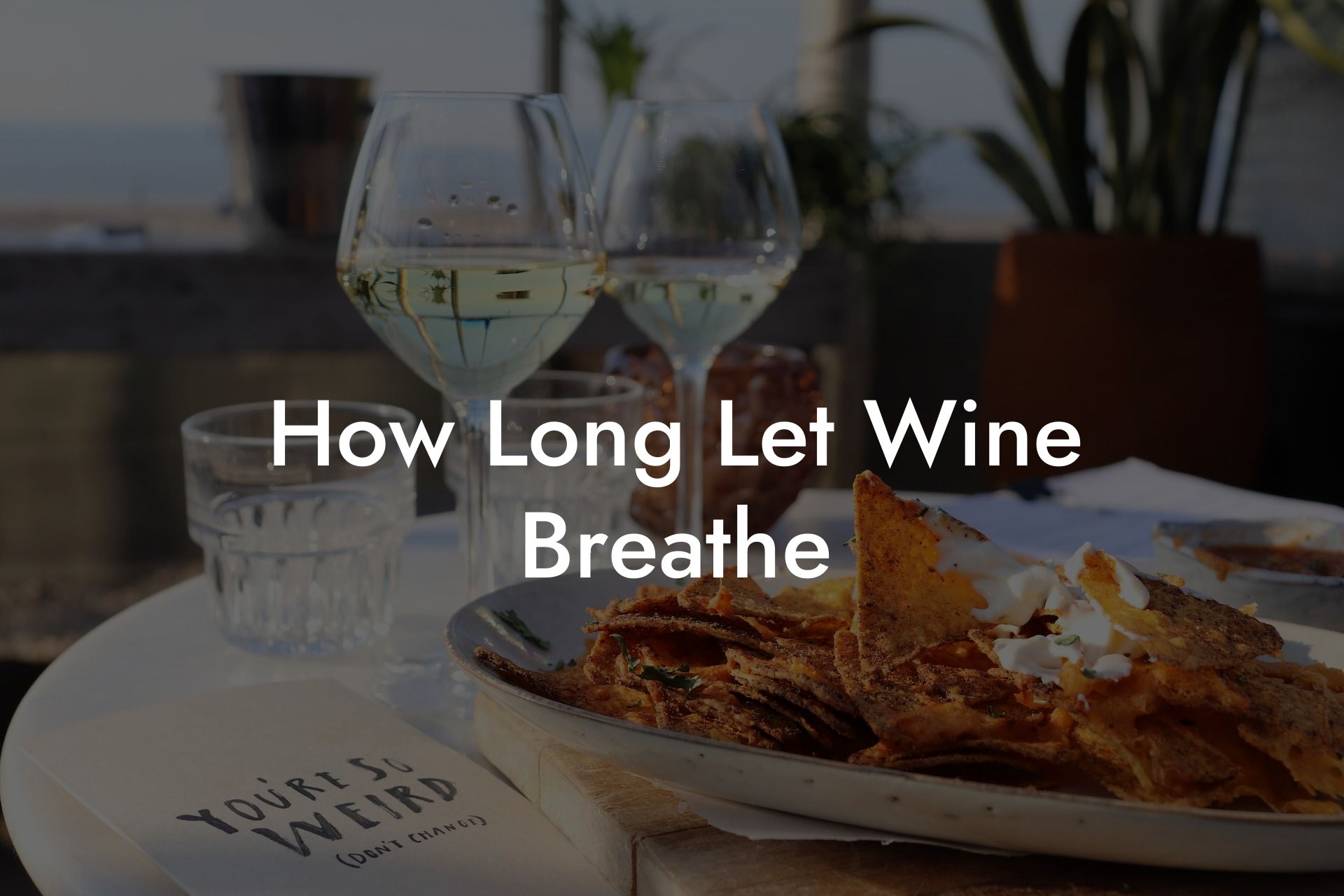 How Long Let Wine Breathe