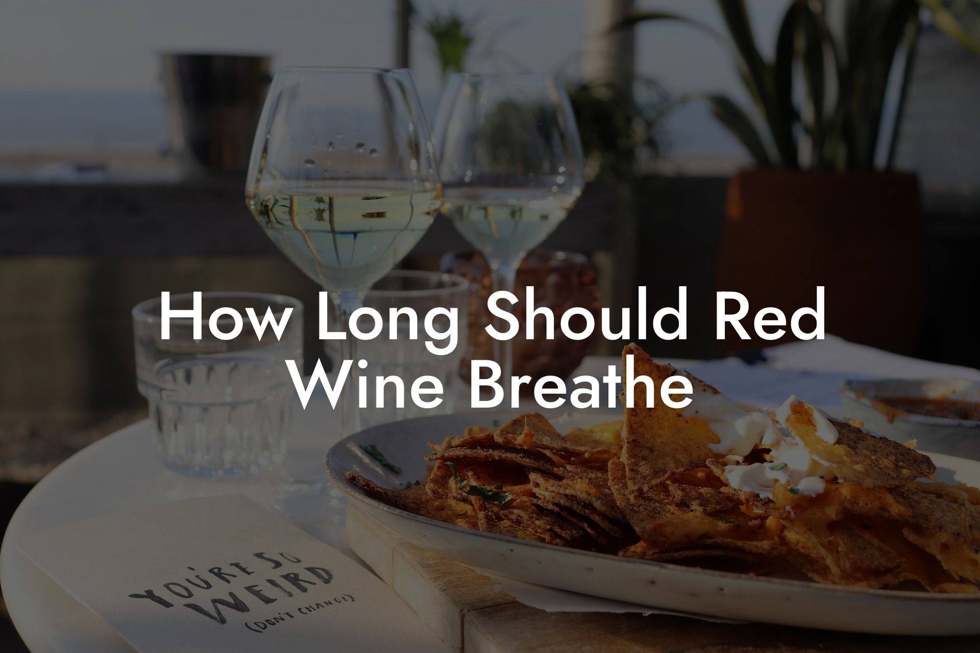 How Long Should Red Wine Breathe