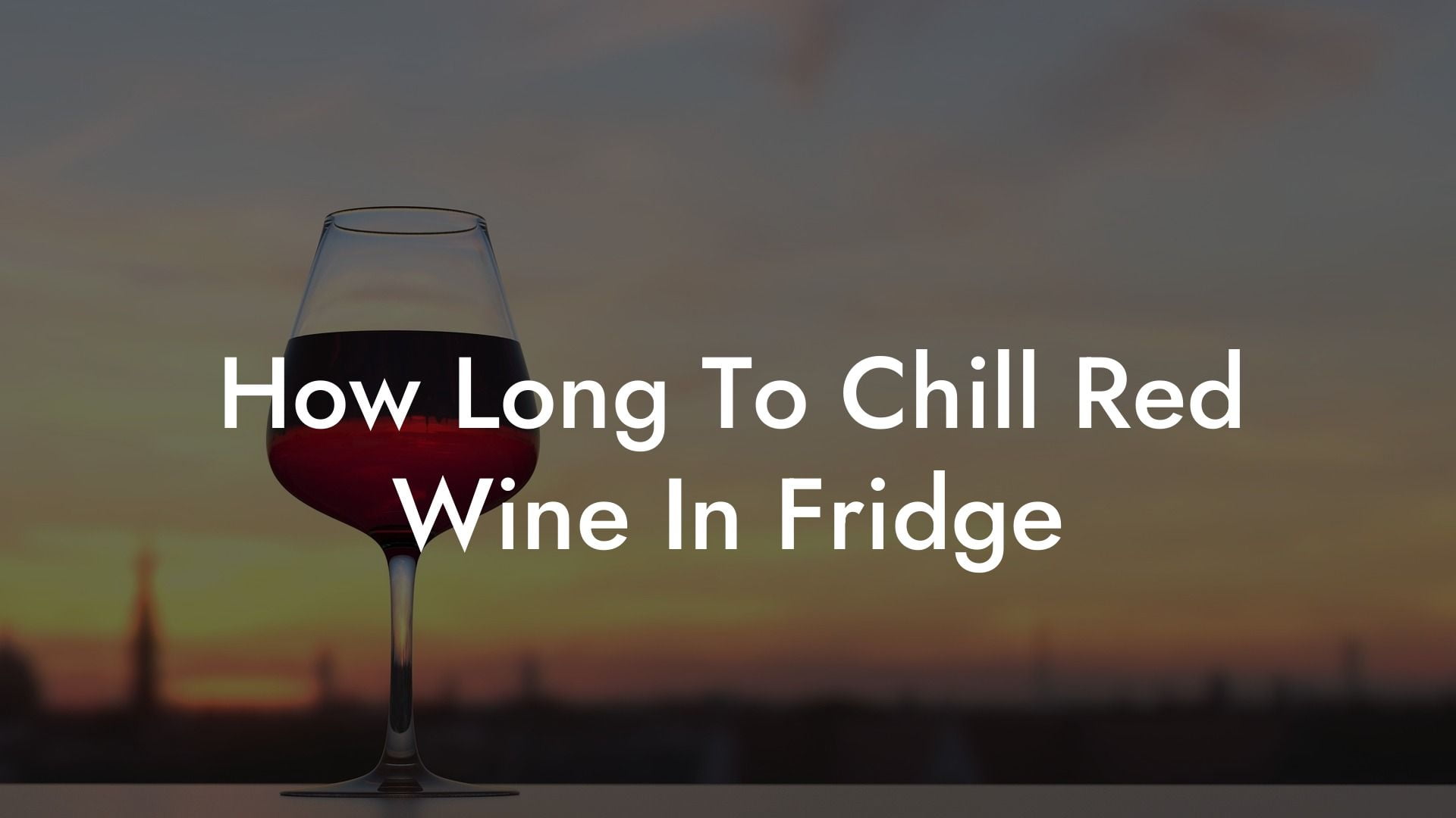 How Long To Chill Red Wine In Fridge