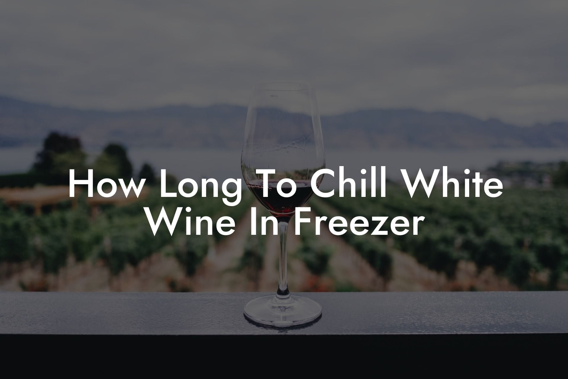 How Long To Chill White Wine In Freezer