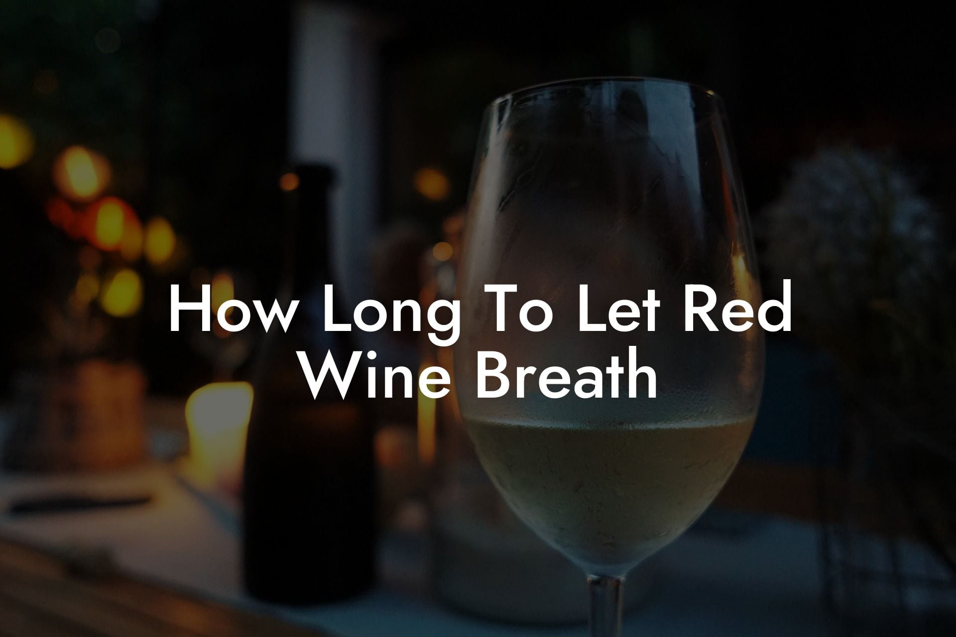 How Long To Let Red Wine Breath