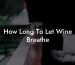 How Long To Let Wine Breathe
