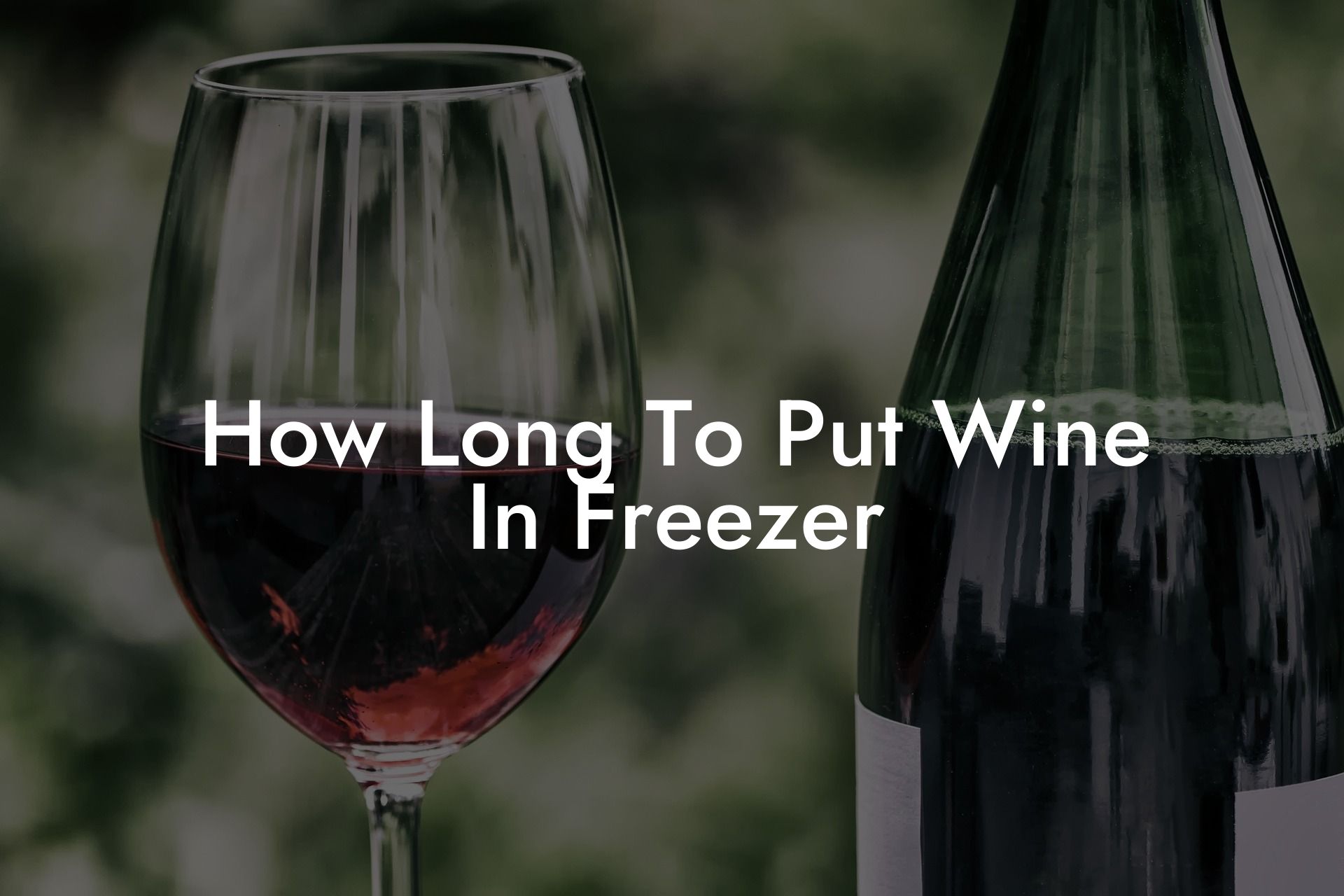 How Long To Put Wine In Freezer