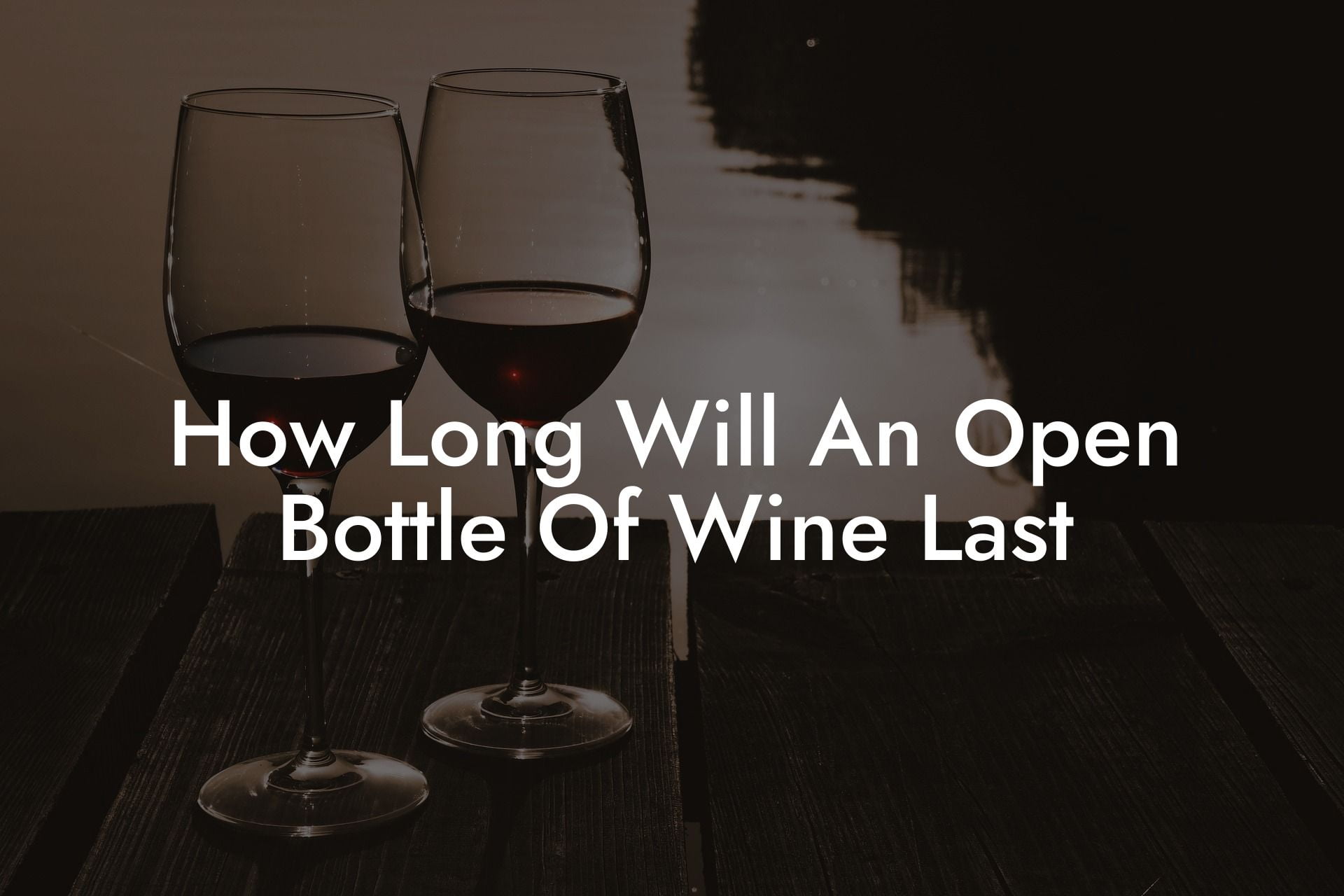 How Long Will An Open Bottle Of Wine Last