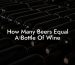 How Many Beers Equal A Bottle Of Wine