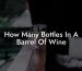 How Many Bottles In A Barrel Of Wine