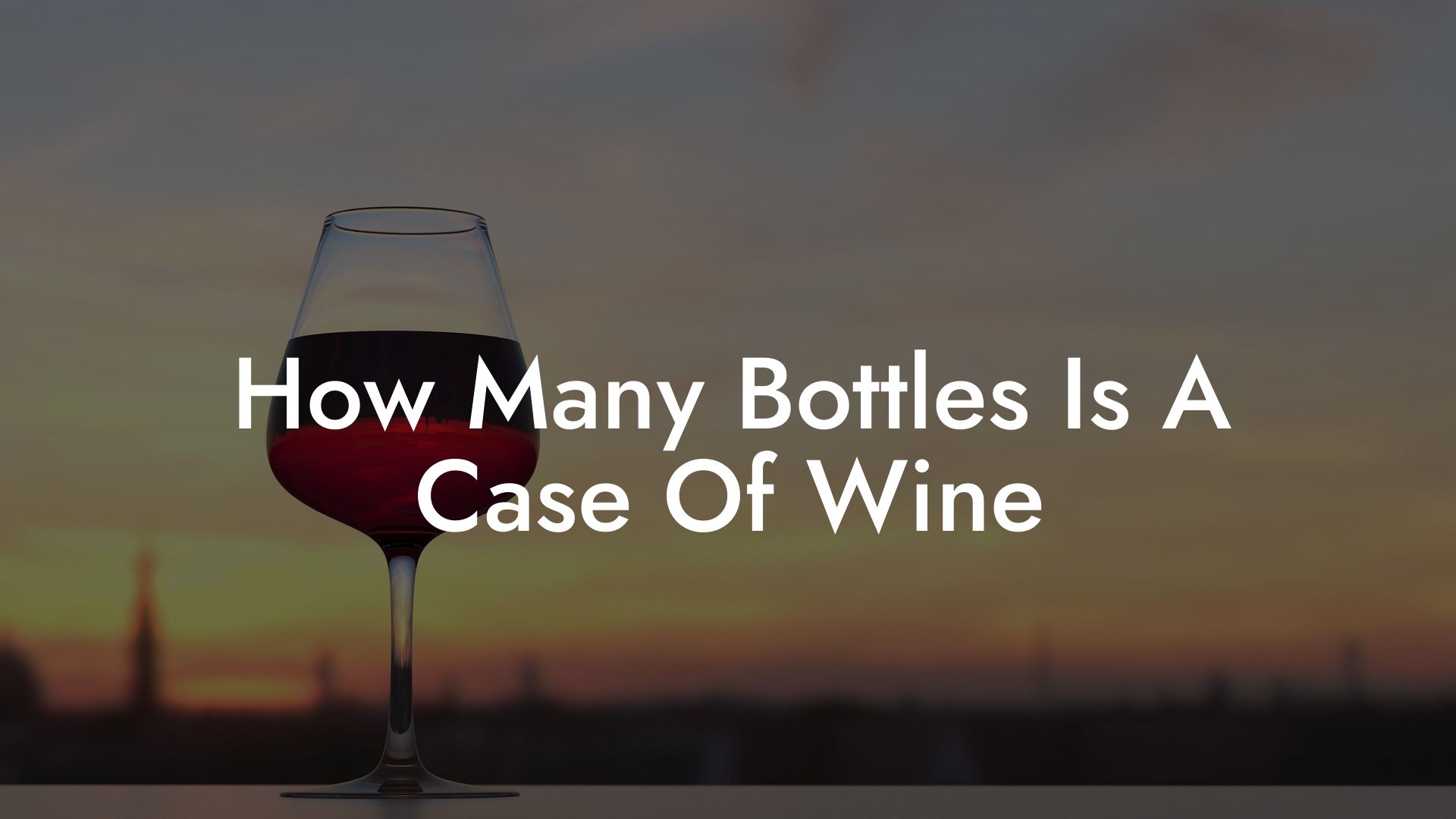 How Many Bottles Is A Case Of Wine