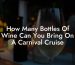 How Many Bottles Of Wine Can You Bring On A Carnival Cruise