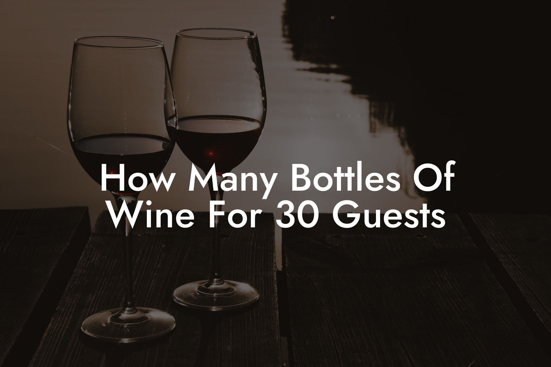How Many Bottles Of Wine For 30 Guests