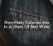 How Many Calories Are In A Glass Of Red Wine
