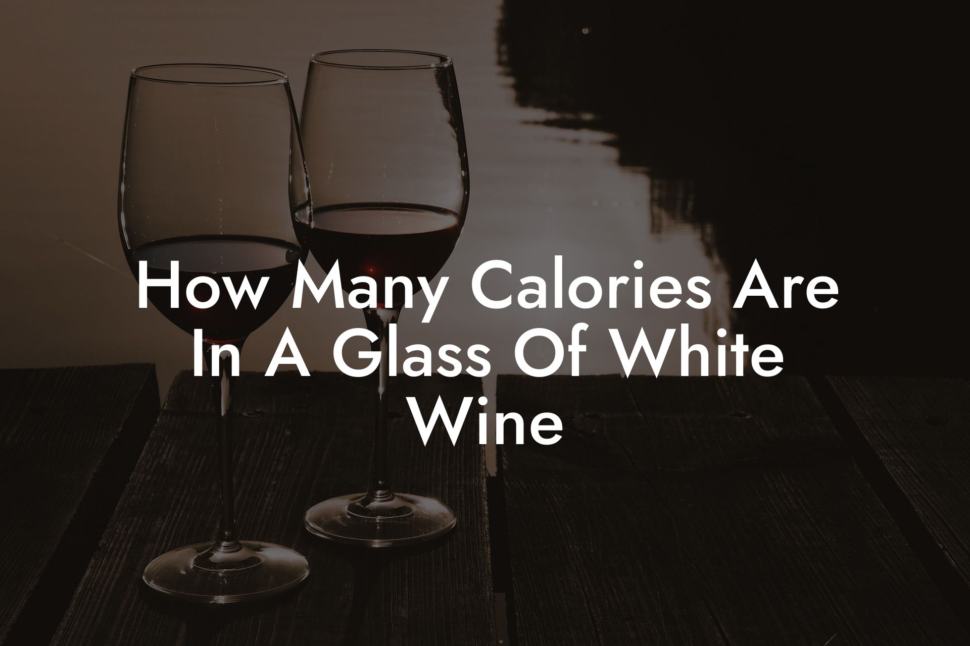 How Many Calories Are In A Glass Of White Wine