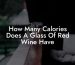 How Many Calories Does A Glass Of Red Wine Have