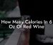 How Many Calories In 6 Oz Of Red Wine