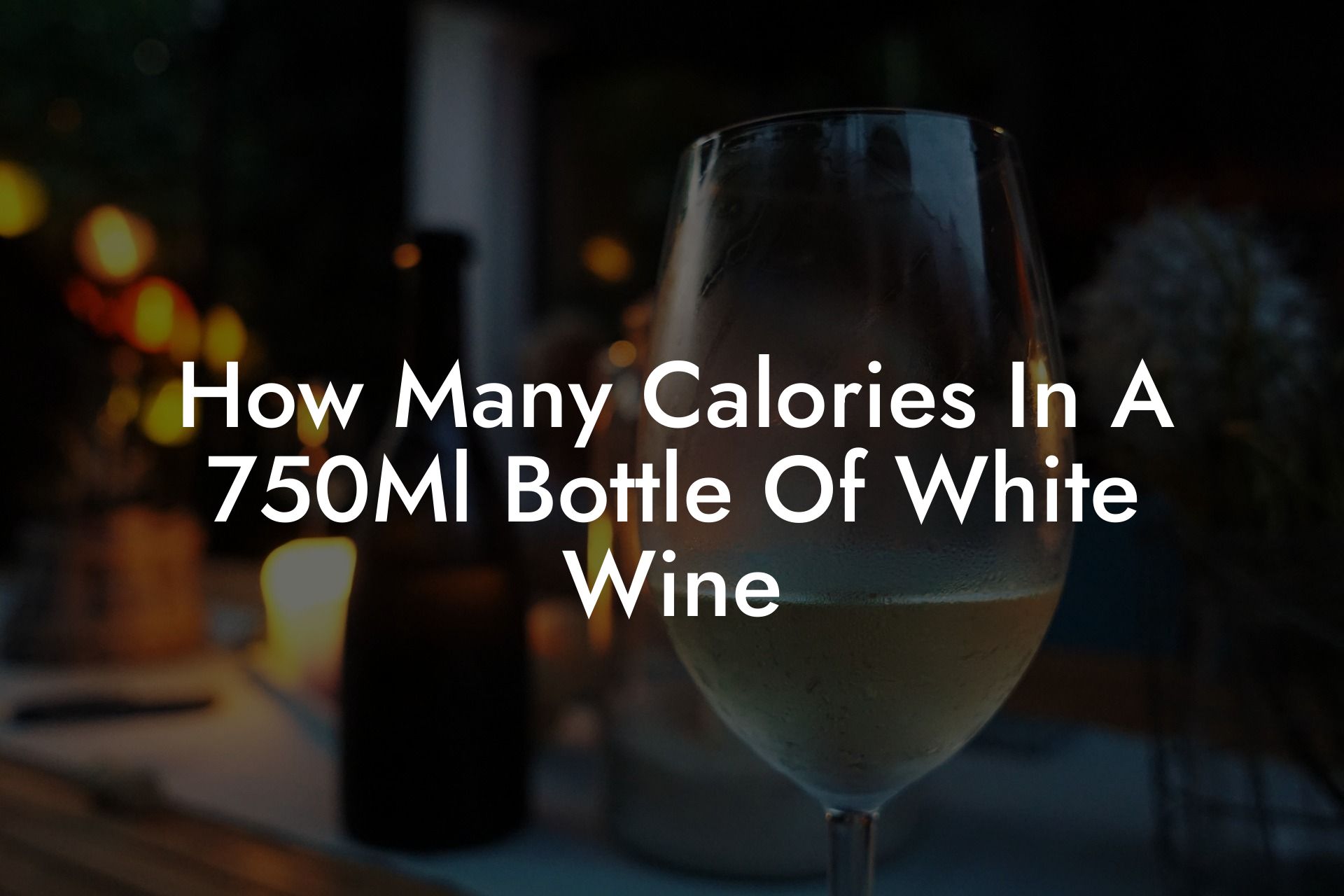 How Many Calories In A 750Ml Bottle Of White Wine