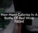 How Many Calories In A Bottle Of Red Wine 750Ml