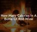 How Many Calories In A Bottle Of Red Wine