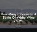 How Many Calories In A Bottle Of White Wine 750Ml