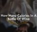 How Many Calories In A Bottle Of Wine