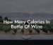 How Many Calories In Bottle Of Wine