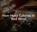 How Many Calories In Red Wine