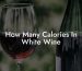 How Many Calories In White Wine