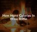 How Many Calories In Wine Bottle