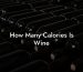 How Many Calories Is Wine