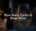 How Many Carbs In Rose Wine