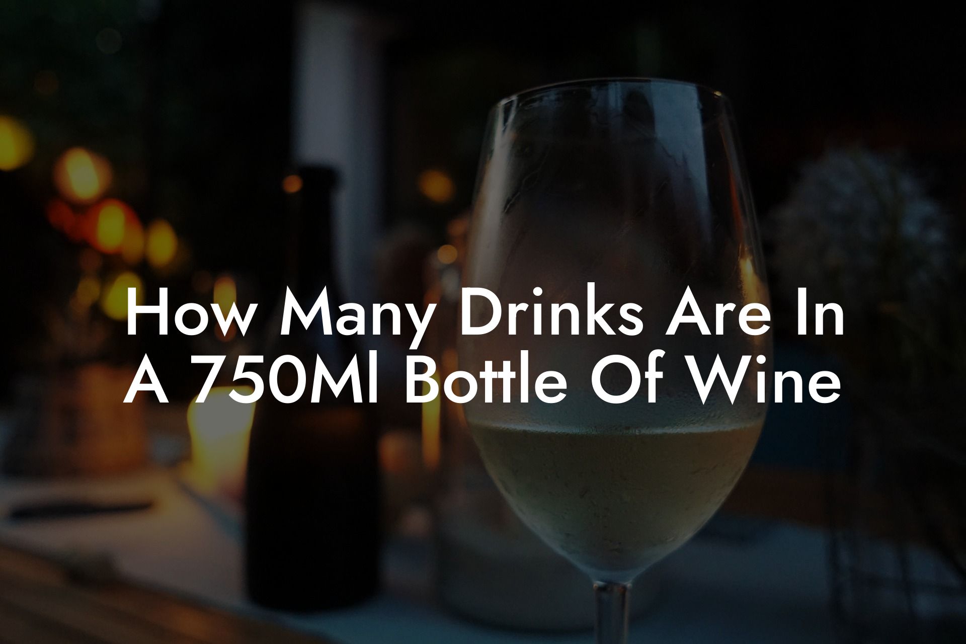 How Many Drinks Are In A 750Ml Bottle Of Wine