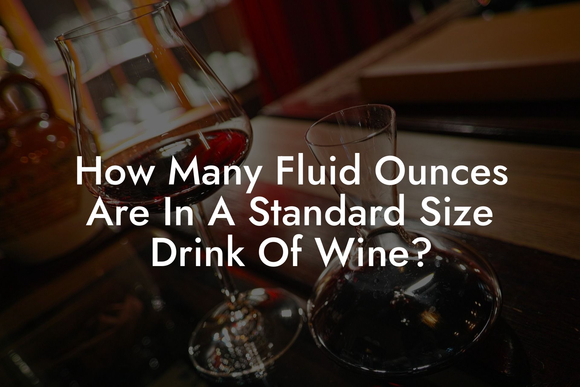How Many Fluid Ounces Are In A Standard Size Drink Of Wine?