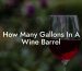 How Many Gallons In A Wine Barrel