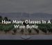 How Many Glasses In A Wine Bottle