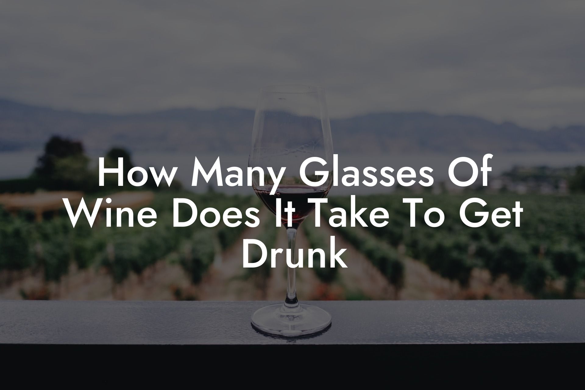 How Many Glasses Of Wine Does It Take To Get Drunk