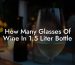How Many Glasses Of Wine In 1.5 Liter Bottle