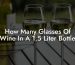 How Many Glasses Of Wine In A 1.5 Liter Bottle
