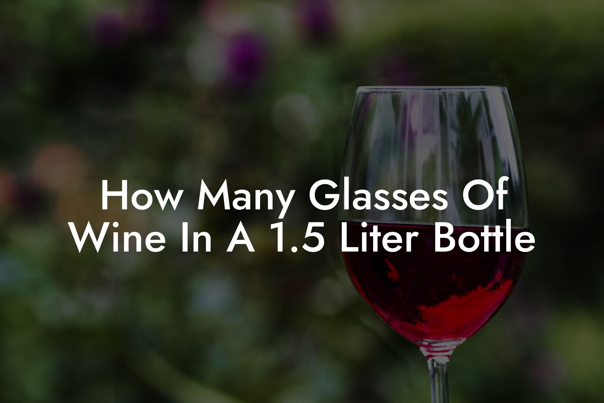 How Many Glasses Of Wine In A 1.5 Liter Bottle