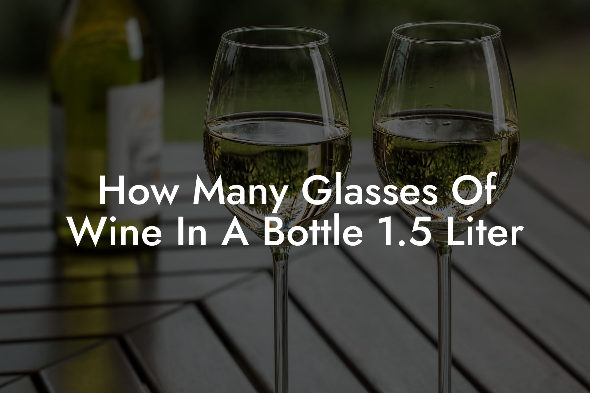 How Many Glasses Of Wine In A Bottle 1.5 Liter