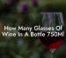 How Many Glasses Of Wine In A Bottle 750Ml