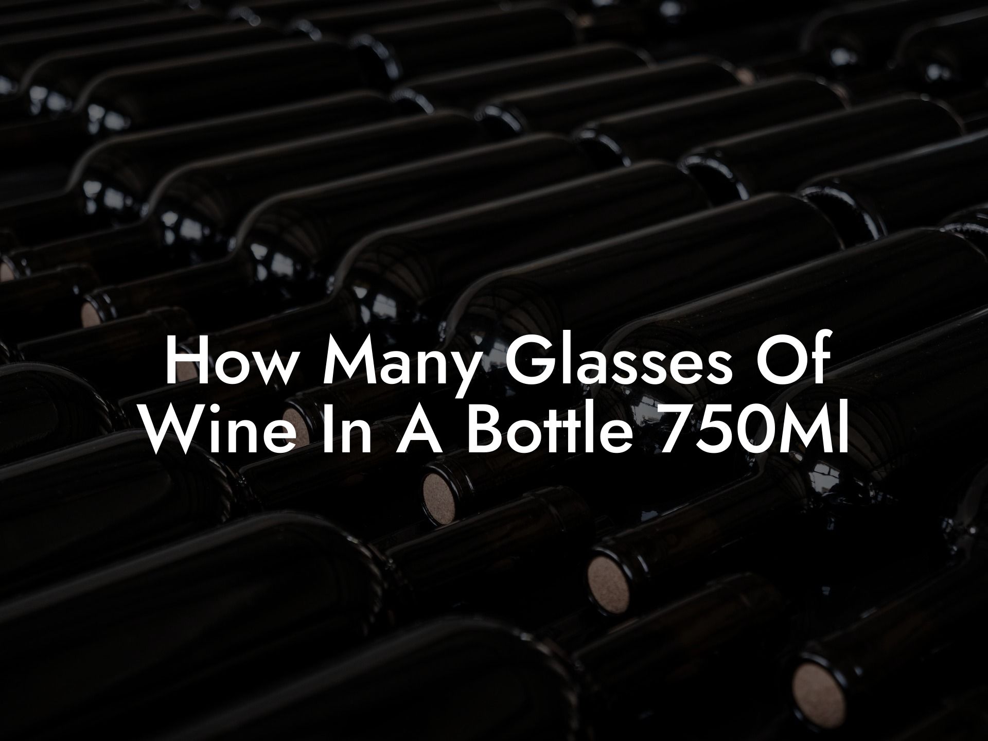 How Many Glasses Of Wine In A Bottle 750Ml