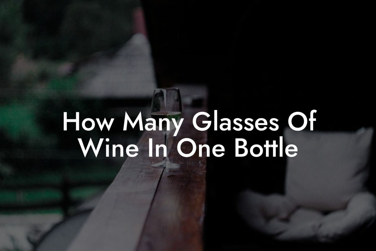 How Many Glasses Of Wine In One Bottle