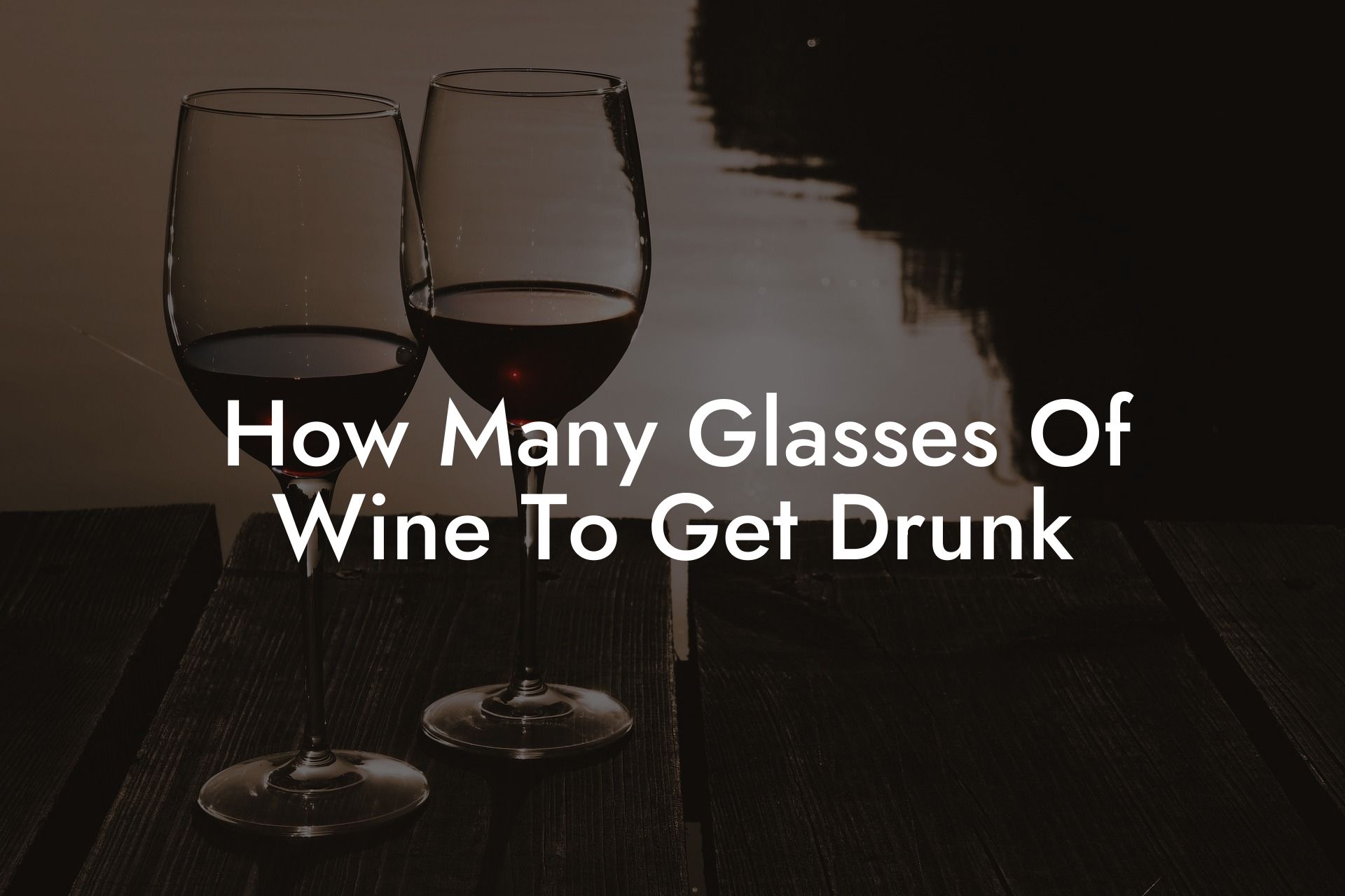 How Many Glasses Of Wine To Get Drunk